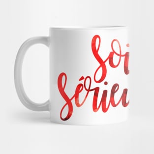 Sois Sérieux Mug